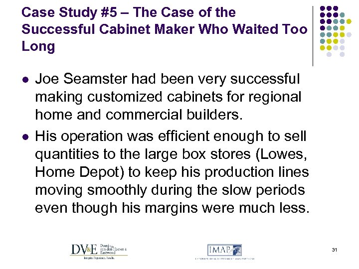 Case Study #5 – The Case of the Successful Cabinet Maker Who Waited Too