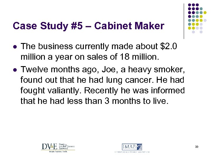 Case Study #5 – Cabinet Maker l l The business currently made about $2.