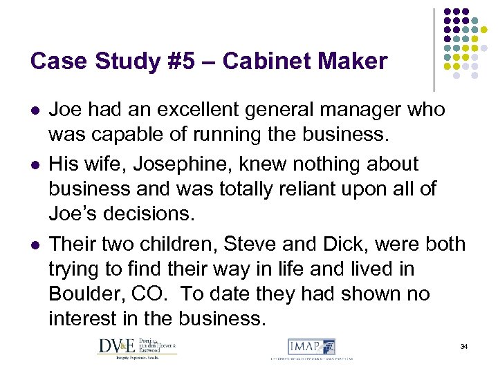 Case Study #5 – Cabinet Maker l l l Joe had an excellent general