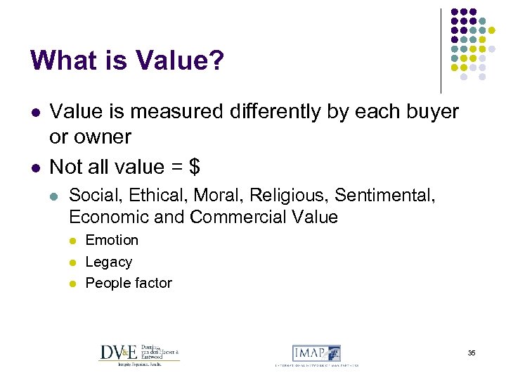 What is Value? l l Value is measured differently by each buyer or owner