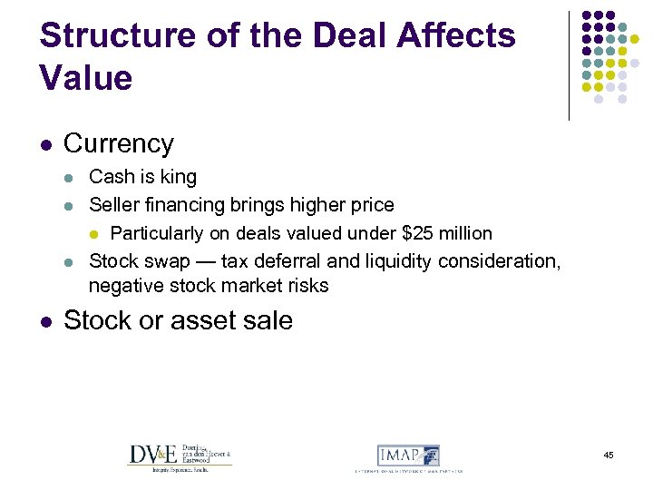 Structure of the Deal Affects Value l Currency l l Cash is king Seller