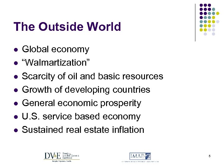 The Outside World l l l l Global economy “Walmartization” Scarcity of oil and