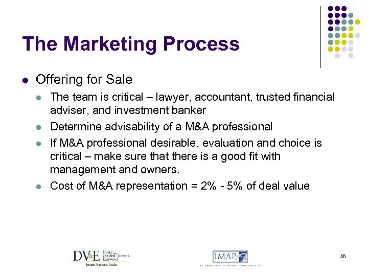 The Marketing Process l Offering for Sale l l The team is critical –