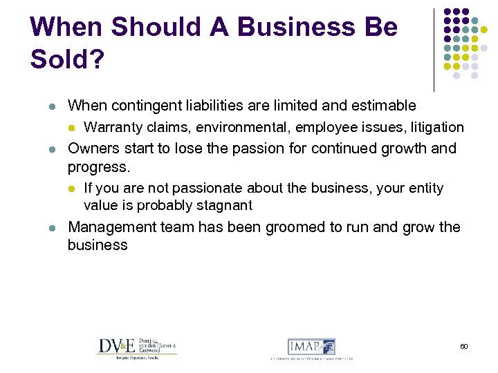 When Should A Business Be Sold? l l l When contingent liabilities are limited