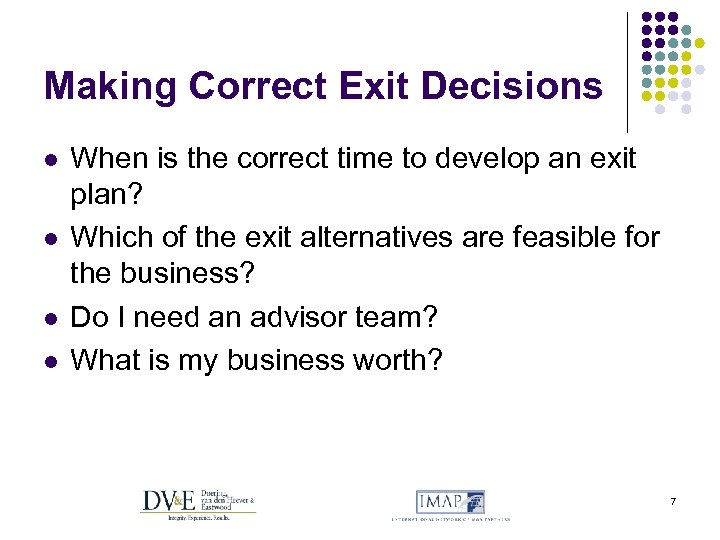 Making Correct Exit Decisions l l When is the correct time to develop an