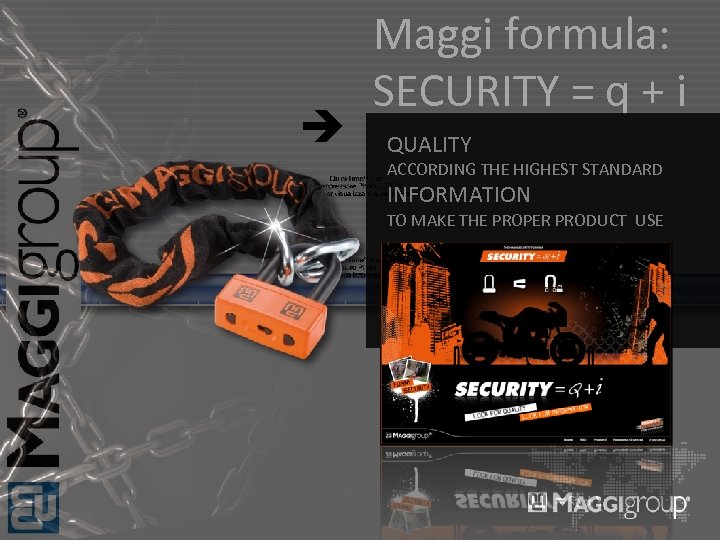  Maggi formula: SECURITY = q + i QUALITY ACCORDING THE HIGHEST STANDARD INFORMATION