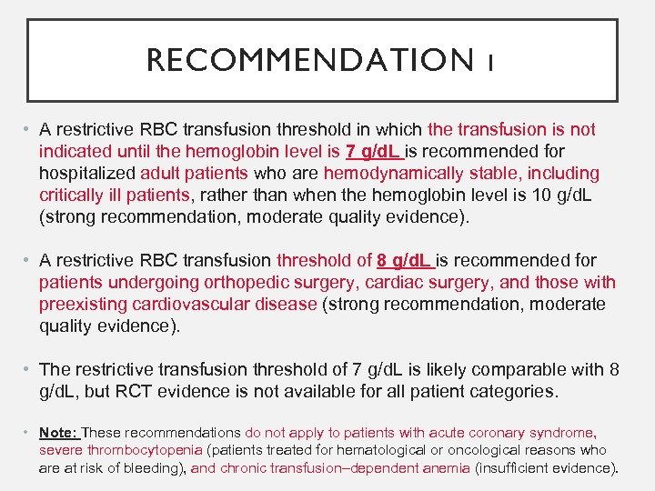 RECOMMENDATION 1 • A restrictive RBC transfusion threshold in which the transfusion is not