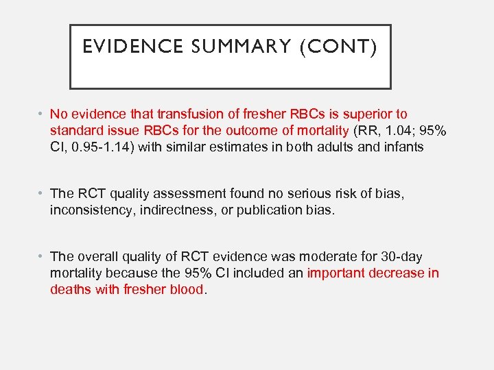 EVIDENCE SUMMARY (CONT) • No evidence that transfusion of fresher RBCs is superior to
