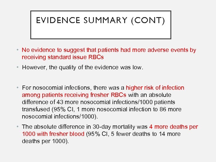 EVIDENCE SUMMARY (CONT) • No evidence to suggest that patients had more adverse events