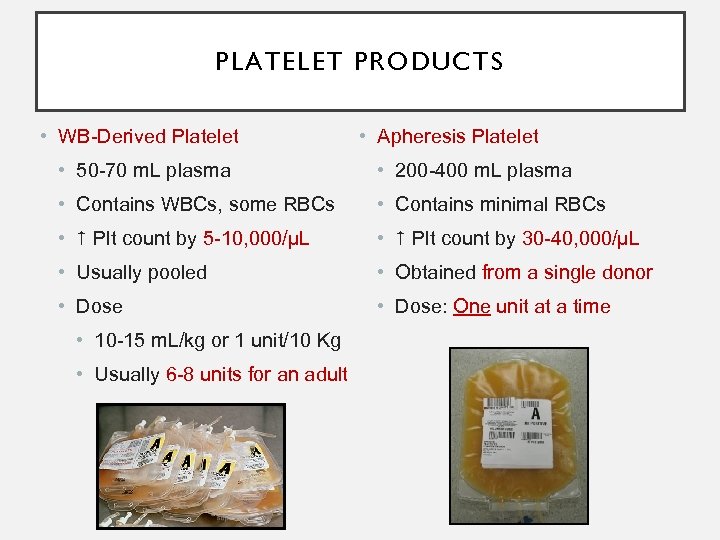 PLATELET PRODUCTS • WB-Derived Platelet • Apheresis Platelet • 50 -70 m. L plasma