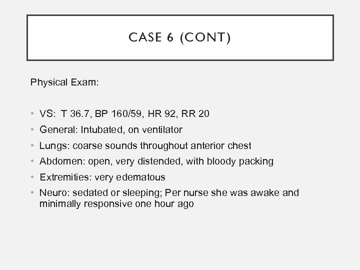CASE 6 (CONT) Physical Exam: • VS: T 36. 7, BP 160/59, HR 92,