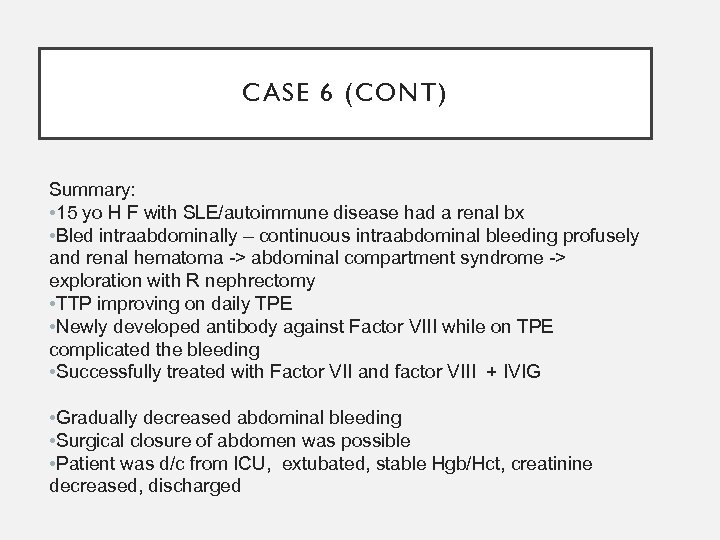 CASE 6 (CONT) Summary: • 15 yo H F with SLE/autoimmune disease had a