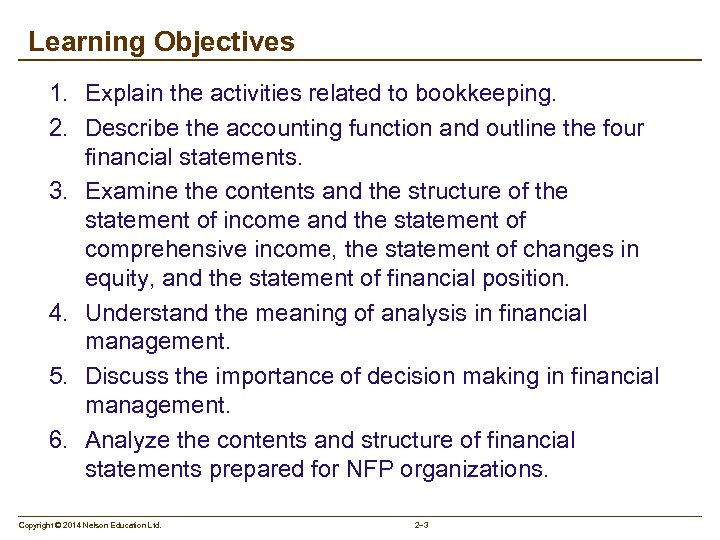 Learning Objectives 1. Explain the activities related to bookkeeping. 2. Describe the accounting function