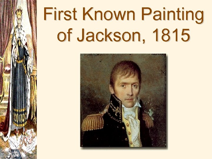 First Known Painting of Jackson, 1815 