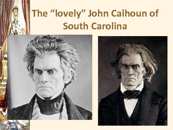 The “lovely” John Calhoun of South Carolina 