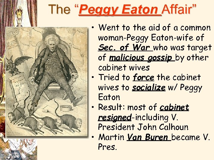 The “Peggy Eaton Affair” • Went to the aid of a common woman-Peggy Eaton-wife