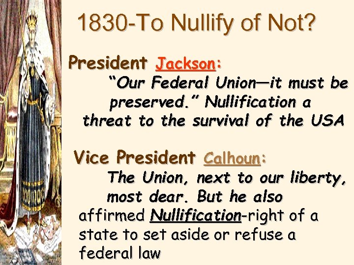1830 -To Nullify of Not? President Jackson: “Our Federal Union—it must be preserved. ”