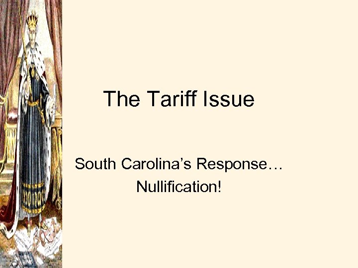 The Tariff Issue South Carolina’s Response… Nullification! 