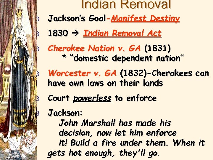 Indian Removal 3 Jackson’s Goal-Manifest Destiny 3 1830 Indian Removal Act 3 Cherokee Nation