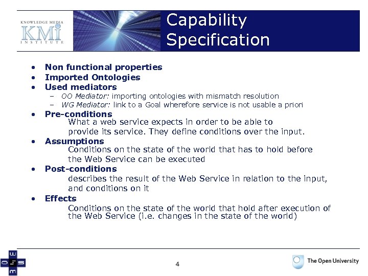 Capability Specification • • • Non functional properties Imported Ontologies Used mediators • Pre-conditions