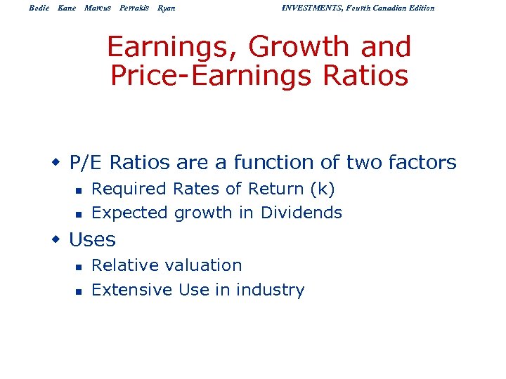 Bodie Kane Marcus Perrakis Ryan INVESTMENTS, Fourth Canadian Edition Earnings, Growth and Price-Earnings Ratios