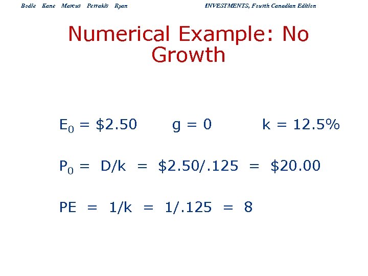 Bodie Kane Marcus Perrakis Ryan INVESTMENTS, Fourth Canadian Edition Numerical Example: No Growth E