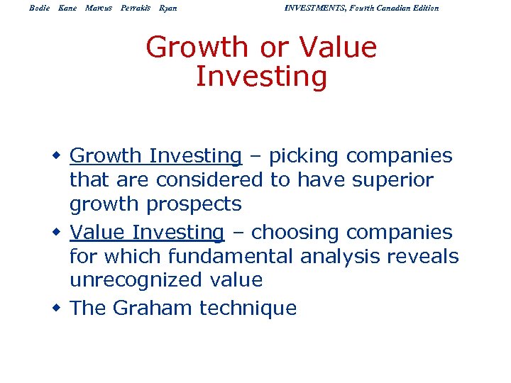 Bodie Kane Marcus Perrakis Ryan INVESTMENTS, Fourth Canadian Edition Growth or Value Investing w