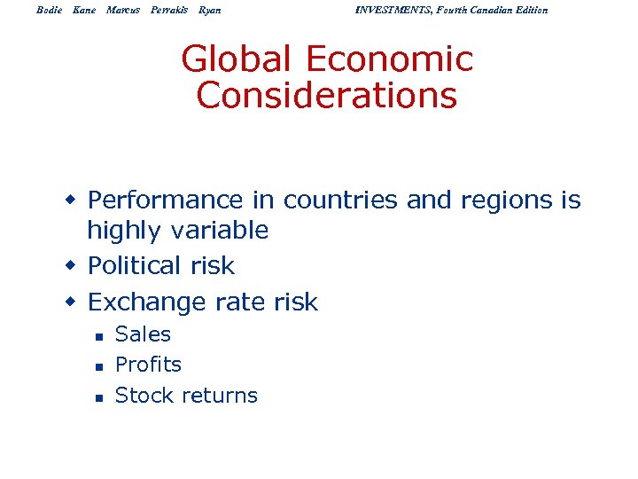 Bodie Kane Marcus Perrakis Ryan INVESTMENTS, Fourth Canadian Edition Global Economic Considerations w Performance