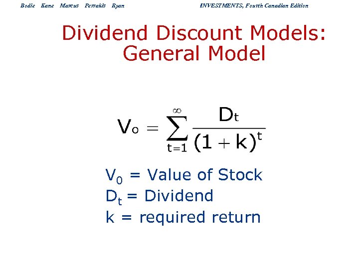 Bodie Kane Marcus Perrakis Ryan INVESTMENTS, Fourth Canadian Edition Dividend Discount Models: General Model