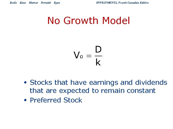 Bodie Kane Marcus Perrakis Ryan INVESTMENTS, Fourth Canadian Edition No Growth Model w Stocks