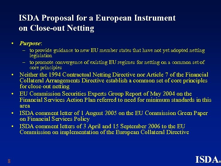 ISDA Proposal for a European Instrument on Close-out Netting • Purpose: – to provide