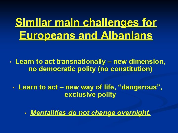Similar main challenges for Europeans and Albanians Learn to act transnationally – new dimension,
