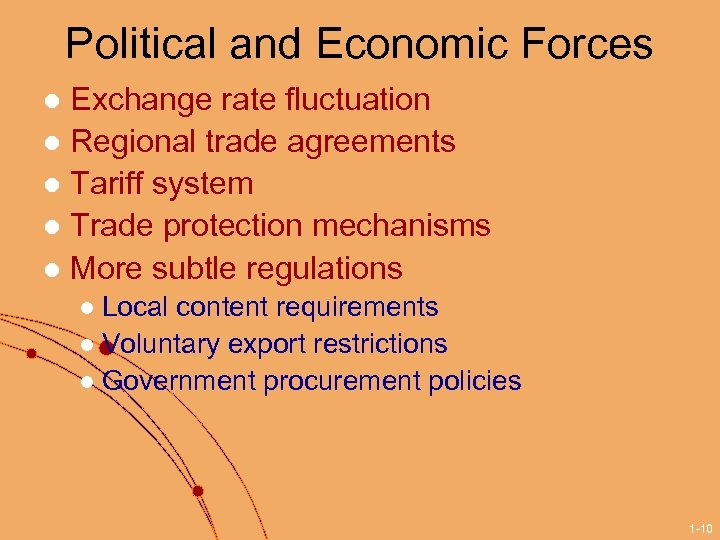 Political and Economic Forces Exchange rate fluctuation l Regional trade agreements l Tariff system