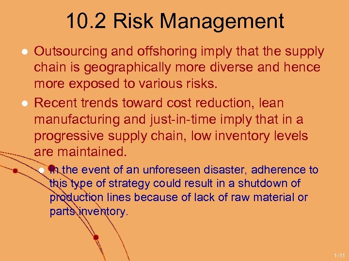 10. 2 Risk Management l l Outsourcing and offshoring imply that the supply chain