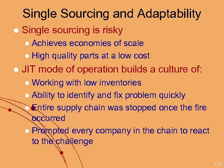 Single Sourcing and Adaptability l Single sourcing is risky Achieves economies of scale l