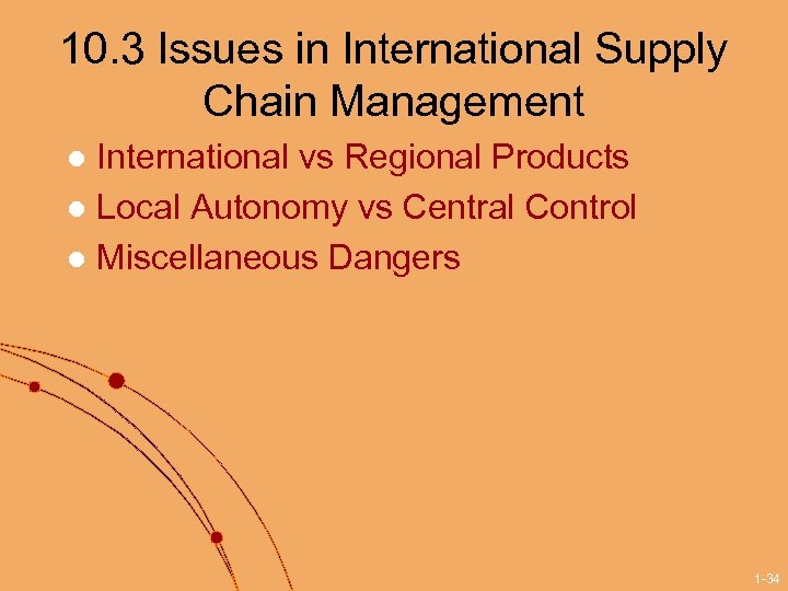 10. 3 Issues in International Supply Chain Management International vs Regional Products l Local