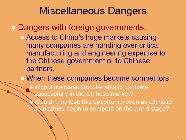 Miscellaneous Dangers l Dangers with foreign governments. Access to China’s huge markets causing many