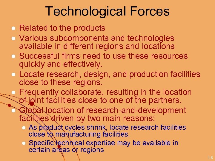 Technological Forces l l l Related to the products Various subcomponents and technologies available