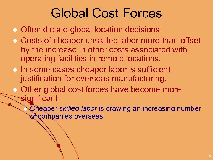 Global Cost Forces l l Often dictate global location decisions Costs of cheaper unskilled