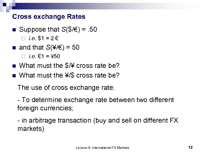 Cross exchange Rates n Suppose that S($/€) =. 50 ¨ n and that S(¥/€)