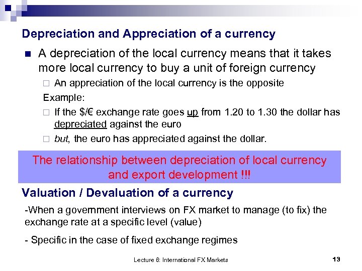 Depreciation and Appreciation of a currency n A depreciation of the local currency means