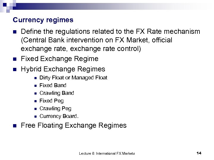 Currency regimes n n n Define the regulations related to the FX Rate mechanism