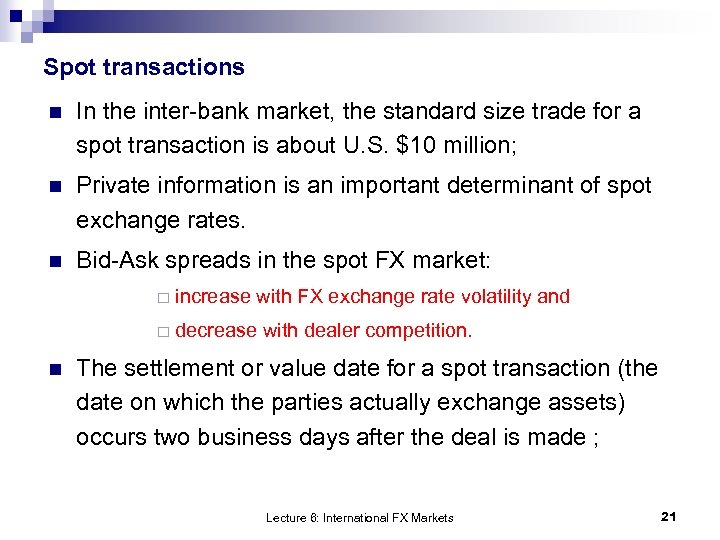 Spot transactions n In the inter-bank market, the standard size trade for a spot