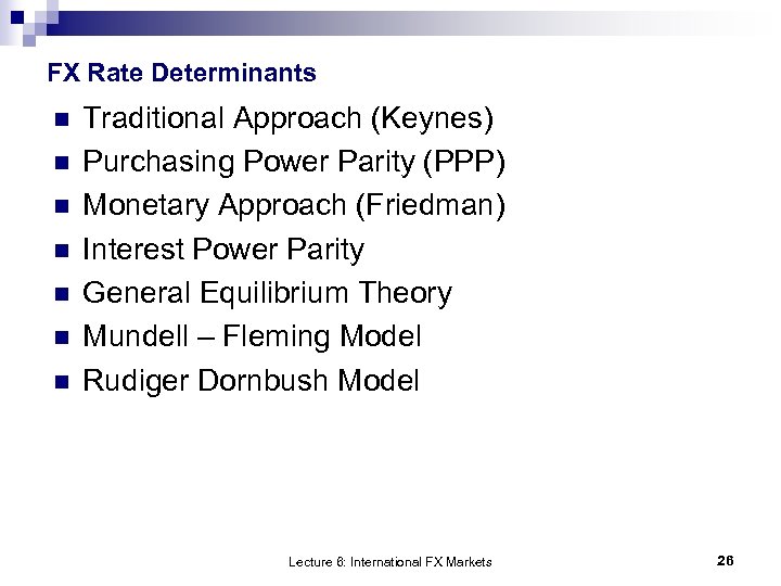 FX Rate Determinants n n n n Traditional Approach (Keynes) Purchasing Power Parity (PPP)
