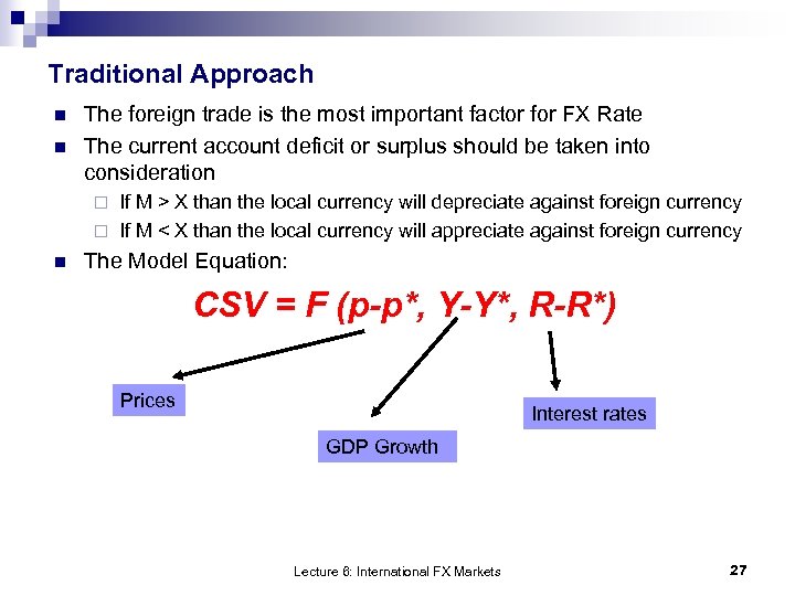 Traditional Approach n n The foreign trade is the most important factor for FX