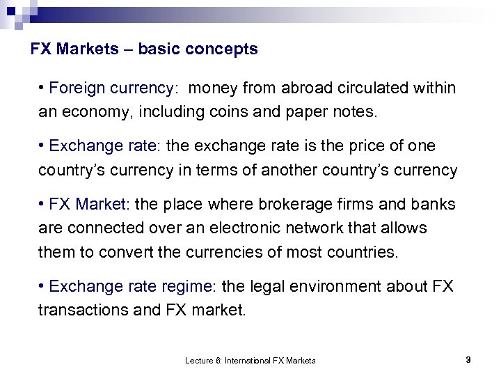 FX Markets – basic concepts • Foreign currency: money from abroad circulated within an