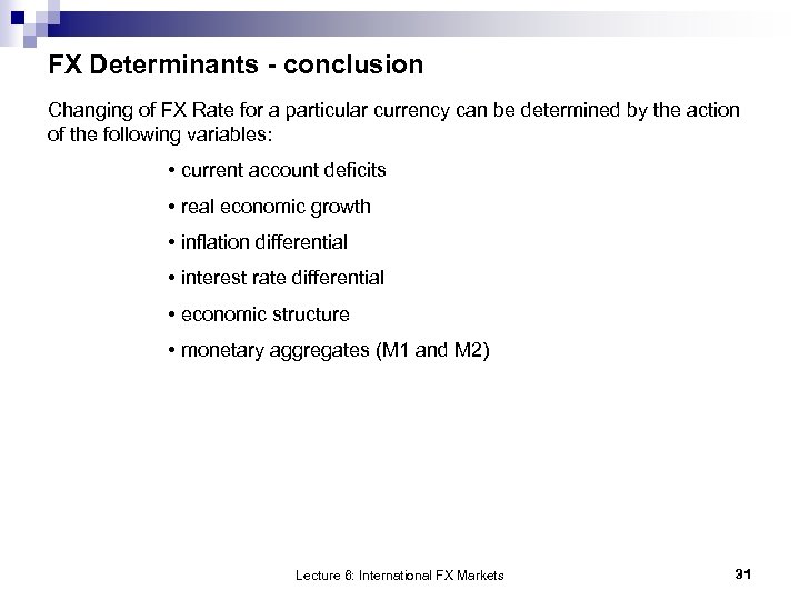FX Determinants - conclusion Changing of FX Rate for a particular currency can be