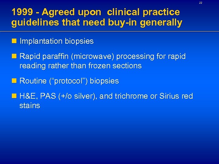 22 1999 - Agreed upon clinical practice guidelines that need buy-in generally n Implantation