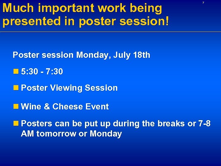 Much important work being presented in poster session! 7 Poster session Monday, July 18