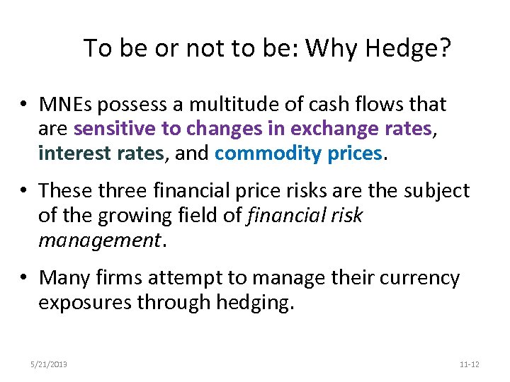 To be or not to be: Why Hedge? • MNEs possess a multitude of